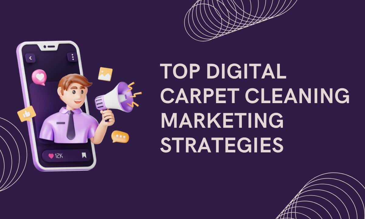 Top Digital Carpet Cleaning Marketing Strategies