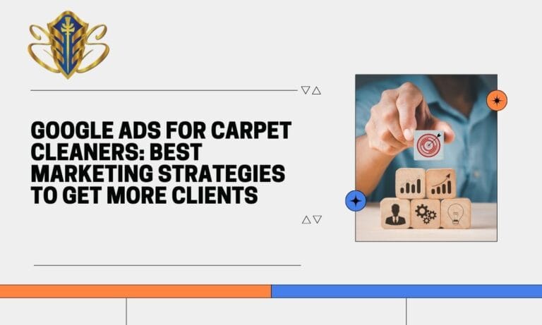 Google Ads for Carpet Cleaners: Best Marketing Strategies to Get More Clients